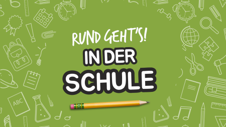 Gr&uuml;ner Hintergrund mit Symbolen aus der Schule (Lineal, Stift, Heft, Lupe) und dem Text: "RUND GEHT'S! IN DER SCHULE